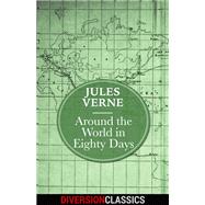 Around the World in Eighty Days (Diversion Classics) by Jules Verne, 9781682306475