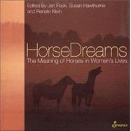 HorseDreams The Meaning of Horses in Women's Lives by Fook, Jan; Hawthorne, Susan; Klein, Renate, 9781876756475