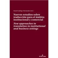 Nuevos Estudios Sobre Traduccin Para El mbito Institucional Y Comercial/ New Approaches to Translation in Institutional and Business Settings by Hernndez, Daniel Gallego, 9783034336475
