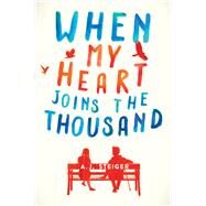 When My Heart Joins the Thousand by Steiger, A. J., 9780062656476