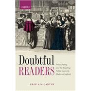 Doubtful Readers Print, Poetry, and the Reading Public in Early Modern England by McCarthy, Erin A., 9780198836476