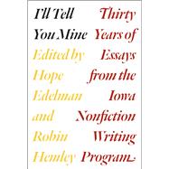 I'll Tell You Mine by Edelman, Hope; Hemley, Robin; Atwan, Robert, 9780226306476