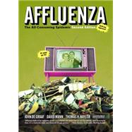 Affluenza : The All-Consuming Epidemic by John  de Graaf; David  Wann; Thomas H.  Naylor, 9781605096476