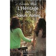 L'hritage des soeurs Walter by Catherine Wolff, 9782824616476