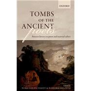 Tombs of the Ancient Poets Between Literary Reception and Material Culture by Goldschmidt, Nora; Graziosi, Barbara, 9780198826477