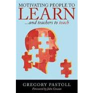 Motivating People to Learn : ... and teachers to Teach by Pastoll, Gregory, 9781438916477