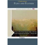 Flint and Feather by Johnson, Pauline E., 9781502406477