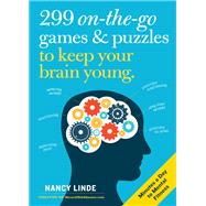 299 On-the-go Games & Puzzles to Keep Your Brain Young by Linde, Nancy, 9781523506477