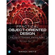 Practical Object-Oriented Design An Agile Primer using Ruby by Metz, Sandi, 9780134456478