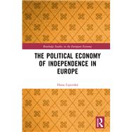 The Political Economy of Independence in Europe by Lipovsk, Hana, 9780367896478