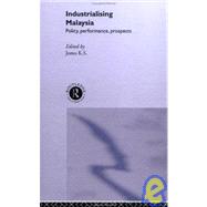Industrializing Malaysia: Policy, Performance, Prospects by Jomo; K. S., 9780415096478