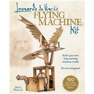 Leonardo Da Vinci's Flying Machine Kit by Hawcock, David, 9780486836478