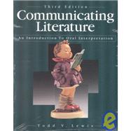 Communicating Literature: An Introduction to Oral Interpretation by Lewis, Todd V., 9780787276478