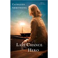 Last Chance Hero by Armstrong, Cathleen, 9780800726478
