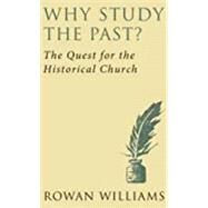 Why Study the Past? by Williams, Rowan, 9780802876478