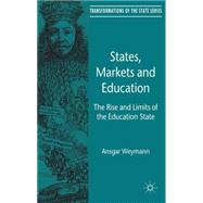 States, Markets and Education The Rise and Limits of the Education State by Weymann, Ansgar, 9781137326478