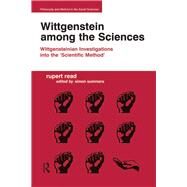 Wittgenstein among the Sciences: Wittgensteinian Investigations into the 'Scientific Method' by Read,Rupert, 9781138246478
