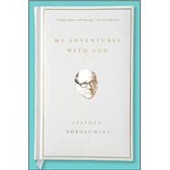 My Adventures With God by Tobolowsky, Stephen, 9781476766478