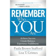 Remember Who You Are by Stafford, Paula Brown; Grimes, Lisa T.; McGovern, Gail; Weiler, Robert K., 9781683506478
