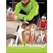 Exercise Physiology : Theory and Application to Fitness and Performance by Powers, Scott; Howley, Edward, 9780073376479