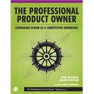 The Professional Product Owner Leveraging Scrum as a Competitive Advantage by McGreal, Don; Jocham, Ralph, 9780134686479