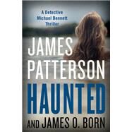 Haunted by James Patterson; James O. Born, 9780316466479