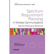 Spectrum Requirement Planning in Wireless Communications Model and Methodology for IMT - Advanced by Takagi, Hideaki; Walke, Bernhard H., 9780470986479