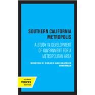 Southern California Metropolis by Winston W. Crouch; Beatrice Dinerman, 9780520306479