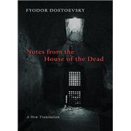 Notes from the House of the Dead by Dostoyevsky, Fyodor; Jakim, Boris, 9780802866479