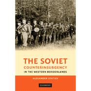The Soviet Counterinsurgency in the Western Borderlands by Statiev, Alexander, 9781107616479