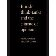 British Think-Tanks And The Climate Of Opinion by Denham,Andrew, 9781138166479