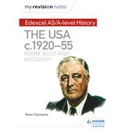 My Revision Notes: Edexcel AS/A-level History: The USA, c192055: boom, bust and recovery by Peter Clements, 9781471876479