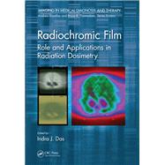 Radiochromic Film: Role and Applications in Radiation Dosimetry by Das; Indra J., 9781498776479