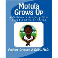 Mutula Grows Up by Selby, Gregory Vincent, 9781523276479