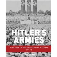Hitlers Armies A history of the German War Machine 193945 by McNab, Chris, 9781849086479