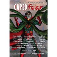 Caped Fear Superhuman Horror Stories by Sequiera, Christopher; Proposch, Steve; Stevens, Bryce, 9781922556479
