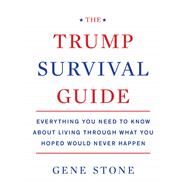 The Trump Survival Guide by Stone, Gene; Bromley, Nicholas (CON); Endo, Tetsuhiko (CON); Langley, Mark (CON); Otterman, Michael (CON), 9780062686480