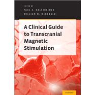 A Clinical Guide to Transcranial Magnetic Stimulation by Holtzheimer, Paul E.; McDonald, William, 9780199926480