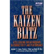 The Kaizen Blitz Accelerating Breakthroughs in Productivity and Performance by Laraia, Anthony C.; Moody, Patricia E.; Hall, Robert W., 9780471246480