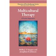 Multicultural Therapy A Practice Imperative by Vasquez, Melba J. T.; Johnson, Josephine  D., 9781433836480