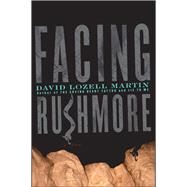 Facing Rushmore by Martin, David Lozell, 9781451656480