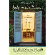 The Lady in the Palazzo: An Umbrian Love Story by Blasi, Marlena De, 9781565126480