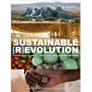 Sustainable Revolution Permaculture in Ecovillages, Urban Farms, and Communities Worldwide by Birnbaum, Juliana; Fox, Louis; Hawken, Paul; Rand, Erika, 9781583946480