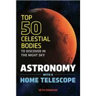 Astronomy With a Home Telescope by Penricke, Seth, 9781623156480