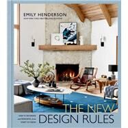 The New Design Rules How to Decorate and Renovate, from Start to Finish: An Interior Design Book by Henderson, Emily; Cumberbatch Anderson, Jessica; Ligorria-Tramp, Sara; Hellen, Velinda, 9781984826480
