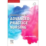 Theoretical Basis for Advanced Practice Nursing - eBook by Jyothi Dr Chakrabarty, 9788131256480