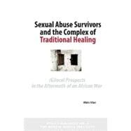 Traditional Healing of Young Sexual Abuse Survivors : Global Prospects in the Aftermath of an African War by Utas, Mats, 9789171066480
