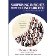 Surprising Insights from the Unchurched and Proven Ways to Reach Them by Thom S. Rainer, Dean of the Billy Graham School of Missions, Evangelism and Church Growth, 9780310236481