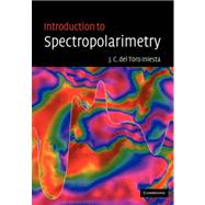 Introduction to Spectropolarimetry by Jose Carlos del Toro Iniesta, 9780521036481