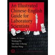 An Illustrated Chinese-English Guide for Biomedical Scientists by Samet, James M; Wu, Weidong; Huang, Yuh-Chin, 9780879696481